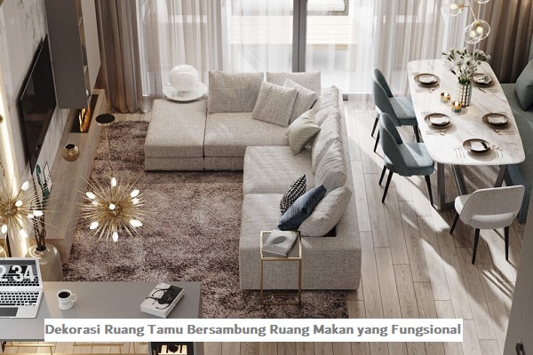 Dekorasi Ruang Tamu Bersambung Ruang Makan yang Fungsional