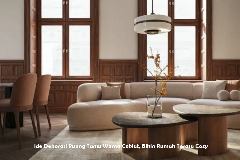 Ide Dekorasi Ruang Tamu Warna Coklat, Bikin Rumah Terasa Cozy